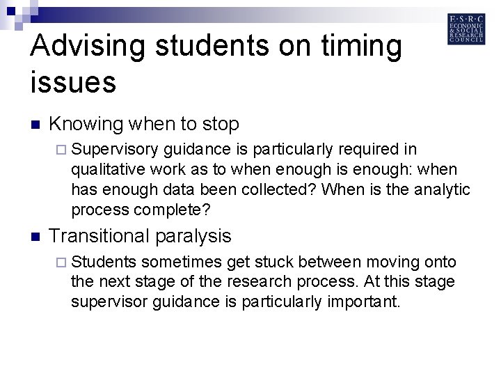 Advising students on timing issues n Knowing when to stop ¨ Supervisory guidance is