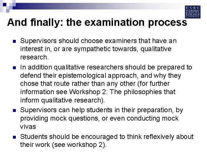 And finally: the examination process n n Supervisors should choose examiners that have an