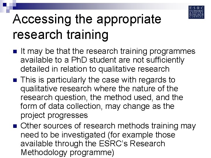 Accessing the appropriate research training n n n It may be that the research