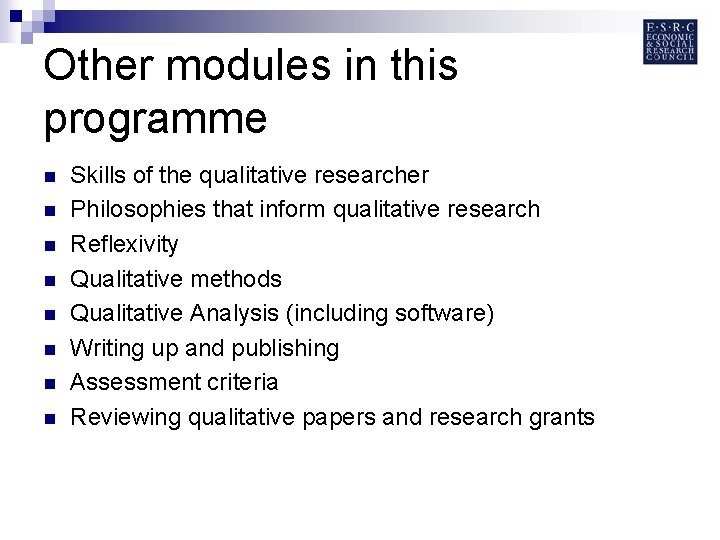 Other modules in this programme n n n n Skills of the qualitative researcher