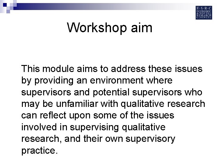 Workshop aim This module aims to address these issues by providing an environment where