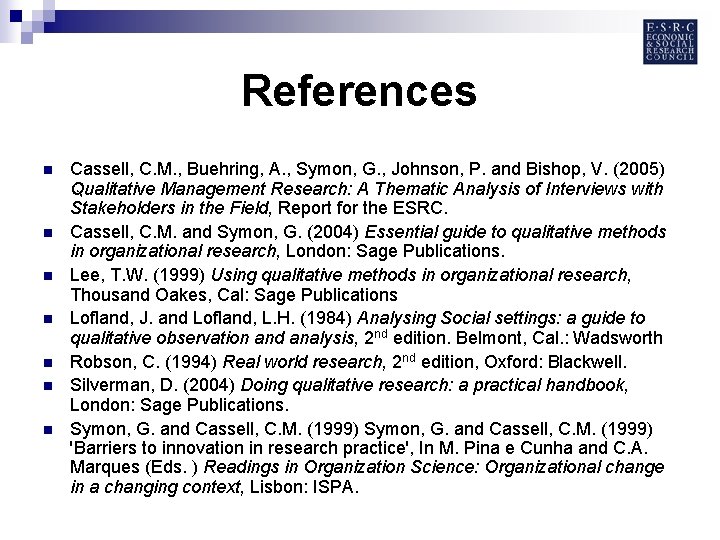 References n n n n Cassell, C. M. , Buehring, A. , Symon, G.