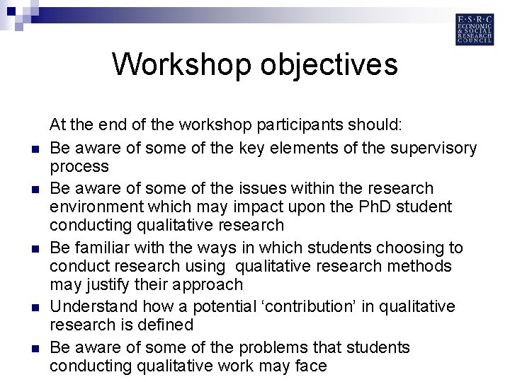 Workshop objectives n n n At the end of the workshop participants should: Be