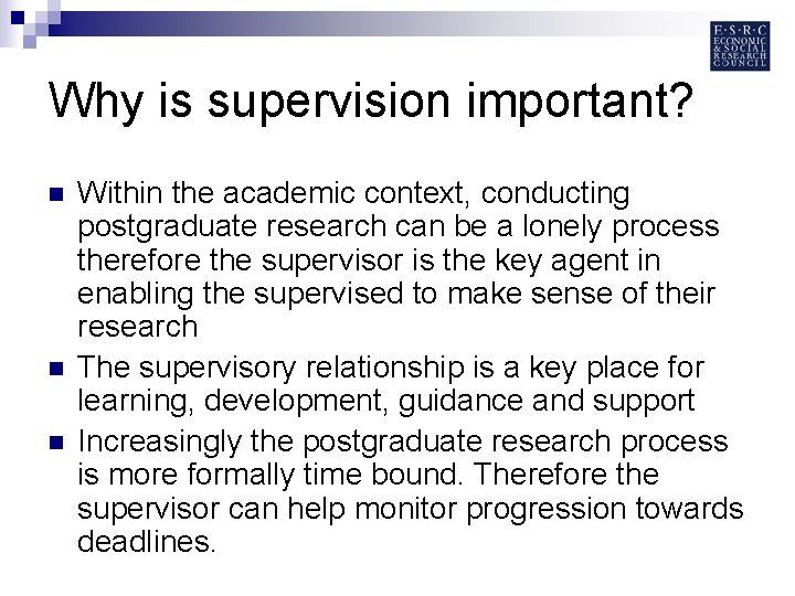 Why is supervision important? n n n Within the academic context, conducting postgraduate research