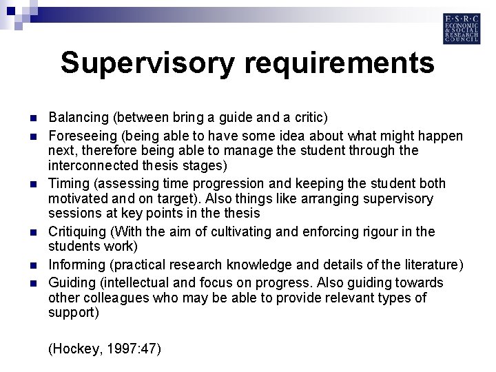 Supervisory requirements n n n Balancing (between bring a guide and a critic) Foreseeing