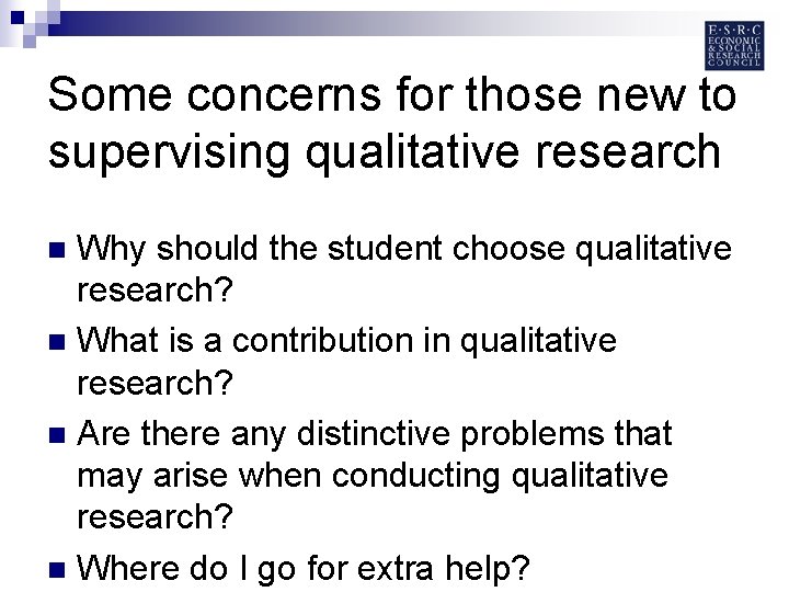 Some concerns for those new to supervising qualitative research Why should the student choose