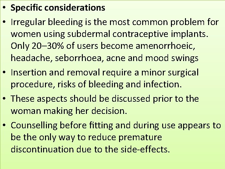  • Specific considerations • Irregular bleeding is the most common problem for women