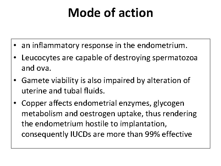 Mode of action • an inflammatory response in the endometrium. • Leucocytes are capable