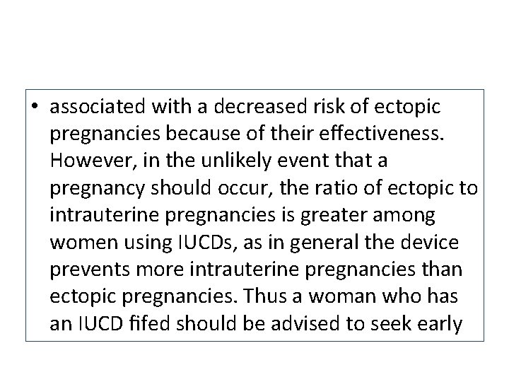  • associated with a decreased risk of ectopic pregnancies because of their eﬀectiveness.