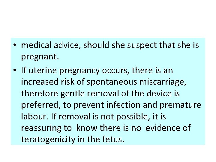  • medical advice, should she suspect that she is pregnant. • If uterine