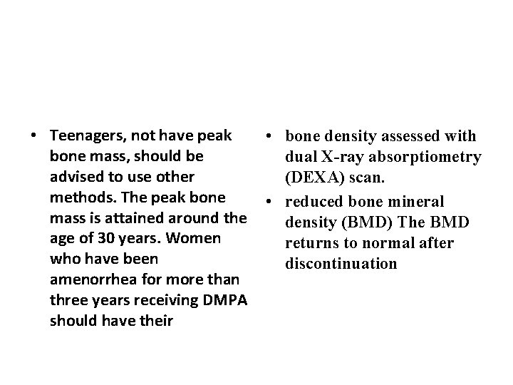  • Teenagers, not have peak bone mass, should be advised to use other