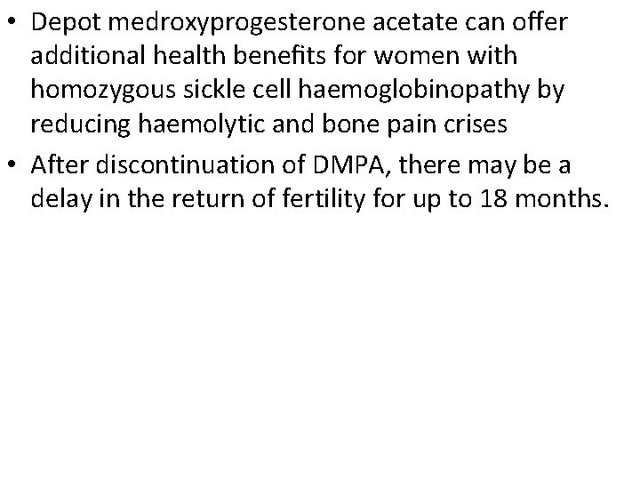  • Depot medroxyprogesterone acetate can oﬀer additional health beneﬁts for women with homozygous