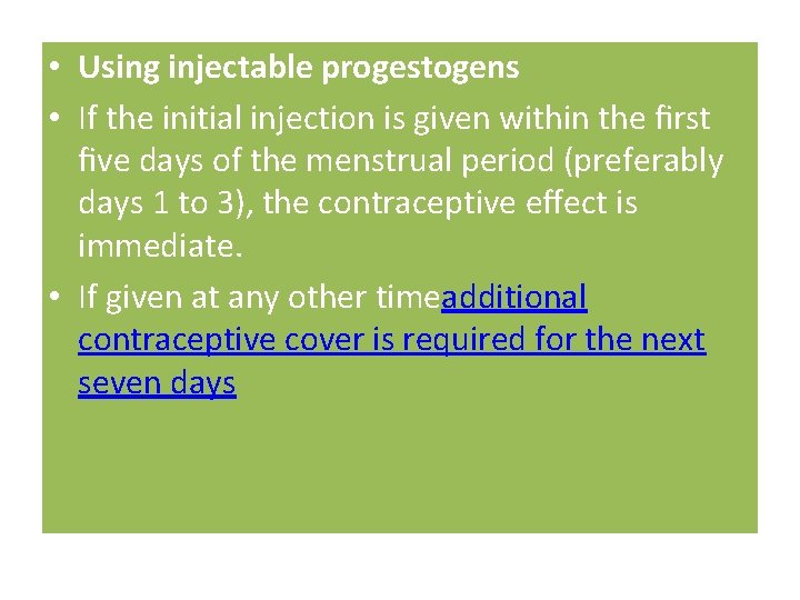  • Using injectable progestogens • If the initial injection is given within the