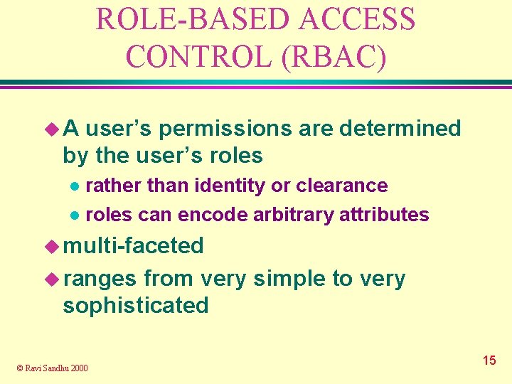 ROLE-BASED ACCESS CONTROL (RBAC) u. A user’s permissions are determined by the user’s roles