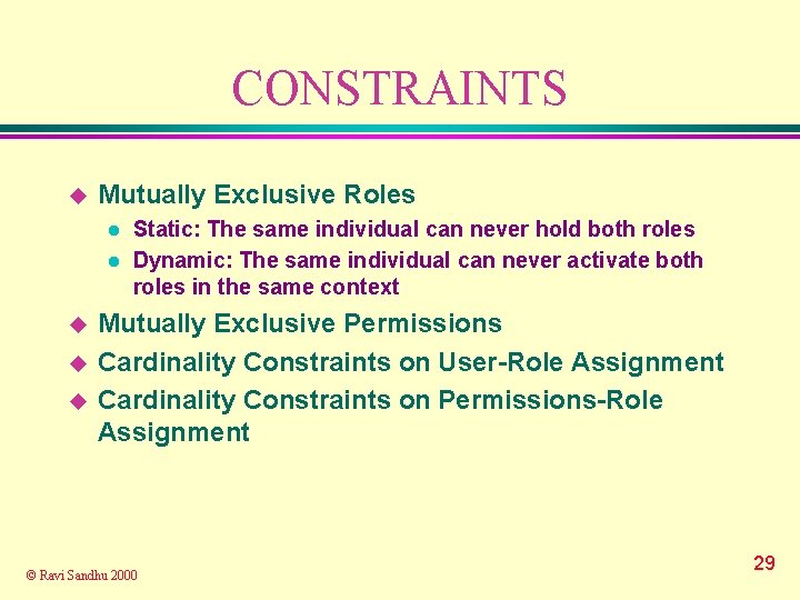 CONSTRAINTS u Mutually Exclusive Roles l l u u u Static: The same individual