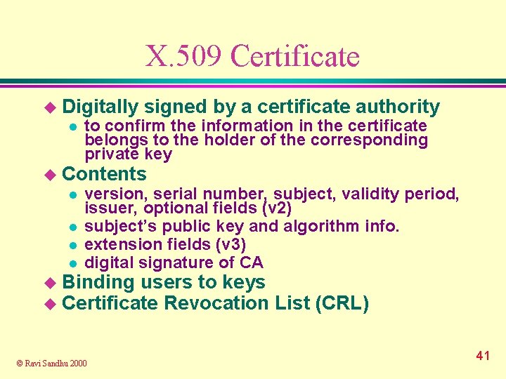 X. 509 Certificate u Digitally l signed by a certificate authority to confirm the