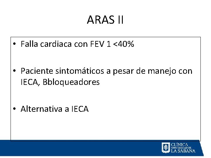 ARAS II • Falla cardiaca con FEV 1 <40% • Paciente sintomáticos a pesar