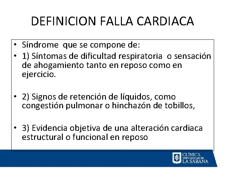 DEFINICION FALLA CARDIACA • Síndrome que se compone de: • 1) Síntomas de dificultad