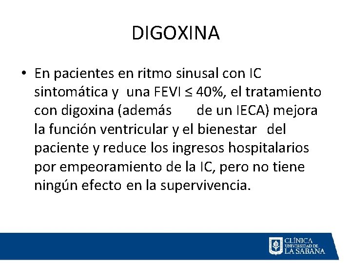 DIGOXINA • En pacientes en ritmo sinusal con IC sintomática y una FEVI ≤