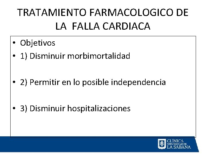 TRATAMIENTO FARMACOLOGICO DE LA FALLA CARDIACA • Objetivos • 1) Disminuir morbimortalidad • 2)