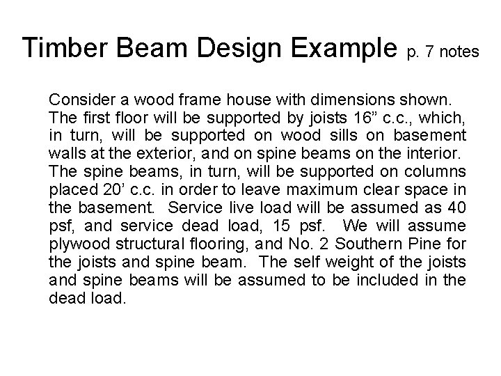 Timber Beam Design Example p. 7 notes Consider a wood frame house with dimensions