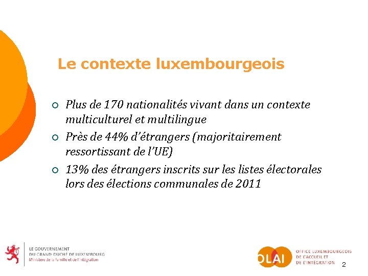 Le contexte luxembourgeois ¡ ¡ ¡ Plus de 170 nationalités vivant dans un contexte