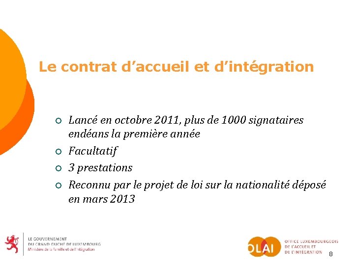 Le contrat d’accueil et d’intégration ¡ ¡ Lancé en octobre 2011, plus de 1000