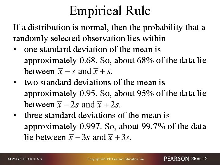 Empirical Rule If a distribution is normal, then the probability that a randomly selected