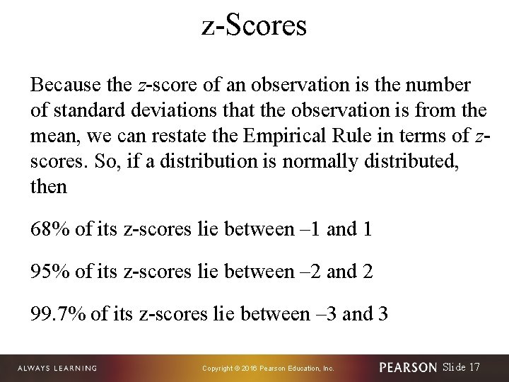 z-Scores Because the z-score of an observation is the number of standard deviations that