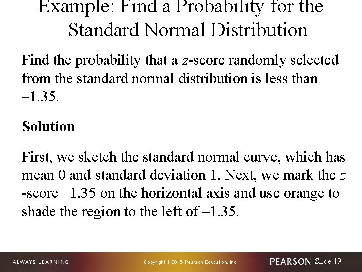 Example: Find a Probability for the Standard Normal Distribution Find the probability that a