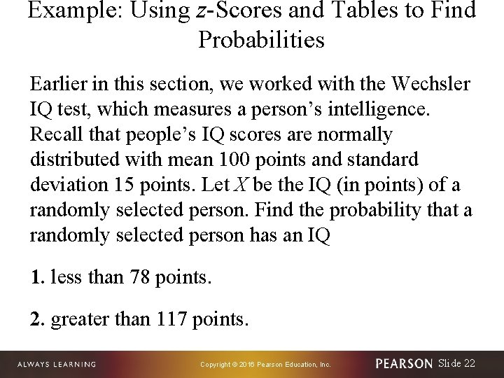 Example: Using z-Scores and Tables to Find Probabilities Earlier in this section, we worked