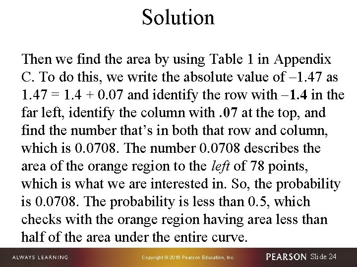 Solution Then we find the area by using Table 1 in Appendix C. To