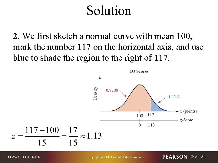 Solution 2. We first sketch a normal curve with mean 100, mark the number