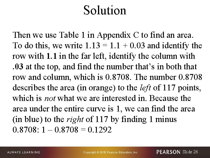 Solution Then we use Table 1 in Appendix C to find an area. To