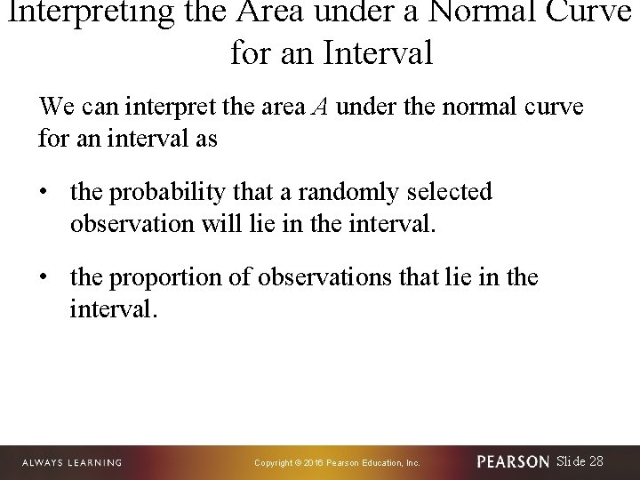 Interpreting the Area under a Normal Curve for an Interval We can interpret the