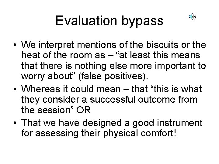 Evaluation bypass • We interpret mentions of the biscuits or the heat of the