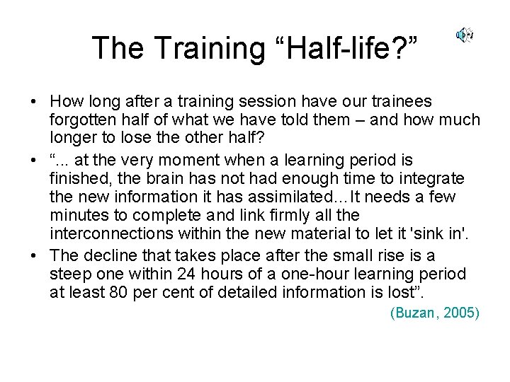 The Training “Half-life? ” • How long after a training session have our trainees