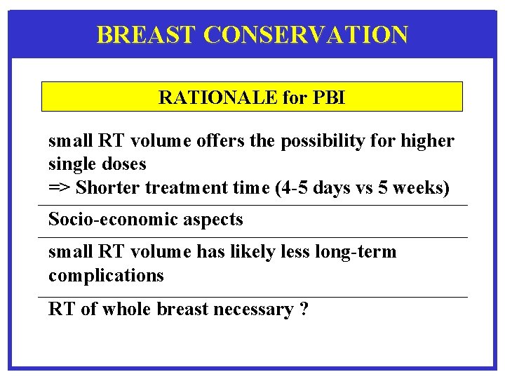 BREAST CONSERVATION RATIONALE for PBI small RT volume offers the possibility for higher single