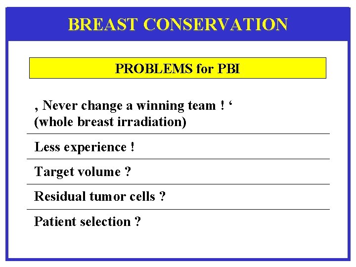 BREAST CONSERVATION PROBLEMS for PBI ‚ Never change a winning team ! ‘ (whole