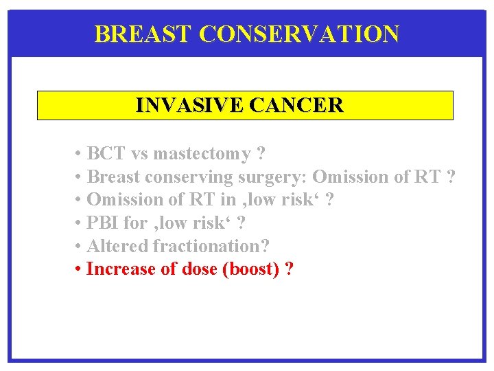BREAST CONSERVATION INVASIVE CANCER • BCT vs mastectomy ? • Breast conserving surgery: Omission