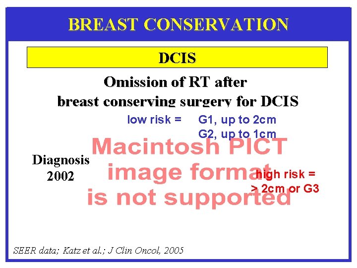 BREAST CONSERVATION DCIS Omission of RT after breast conserving surgery for DCIS low risk