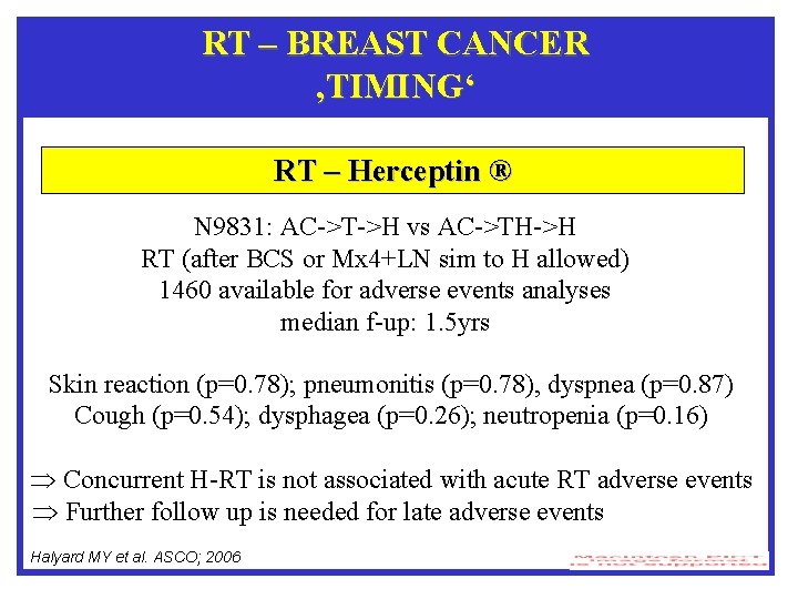 RT – BREAST CANCER ‚TIMING‘ RT – Herceptin ® N 9831: AC->T->H vs AC->TH->H