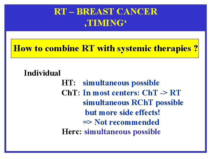 RT – BREAST CANCER ‚TIMING‘ How to combine RT with systemic therapies ? Individual