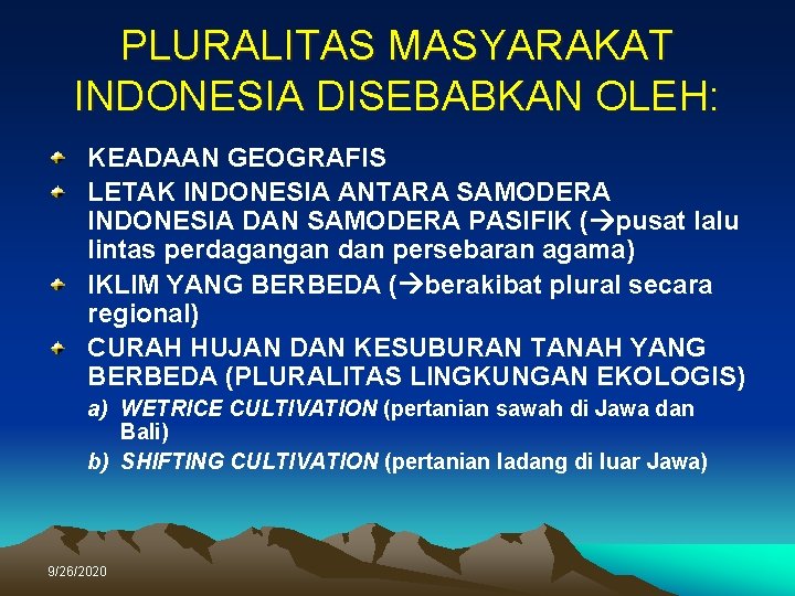 PLURALITAS MASYARAKAT INDONESIA DISEBABKAN OLEH: KEADAAN GEOGRAFIS LETAK INDONESIA ANTARA SAMODERA INDONESIA DAN SAMODERA