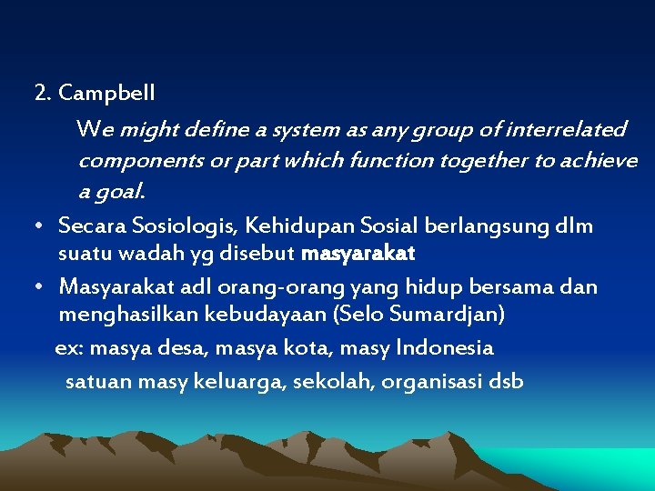 2. Campbell We might define a system as any group of interrelated components or