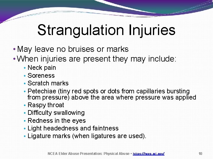 Strangulation Injuries • May leave no bruises or marks • When injuries are present