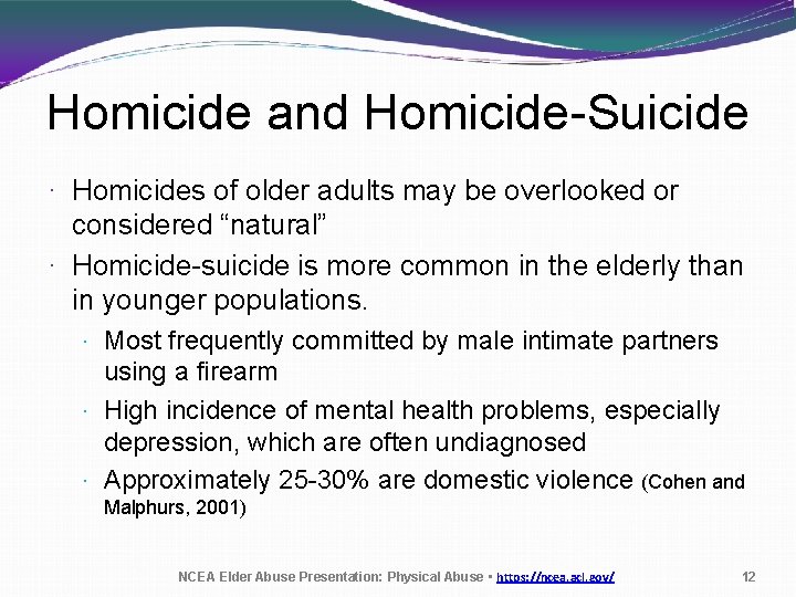 Homicide and Homicide-Suicide · Homicides of older adults may be overlooked or considered “natural”