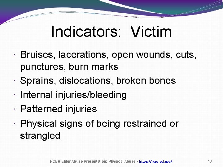 Indicators: Victim · Bruises, lacerations, open wounds, cuts, punctures, burn marks · Sprains, dislocations,