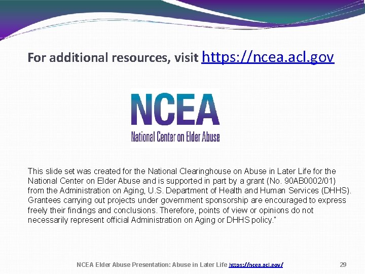 For additional resources, visit https: //ncea. acl. gov This slide set was created for