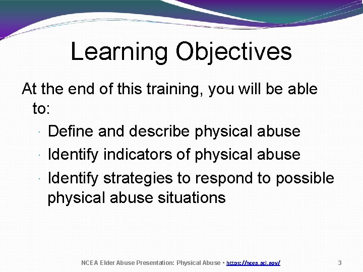 Learning Objectives At the end of this training, you will be able to: ·